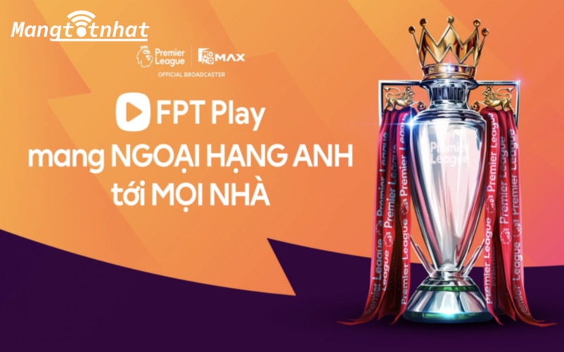 FPT Play mang Ngoại hạng Anh tới mọi nhà từ 2026: cần biết gì