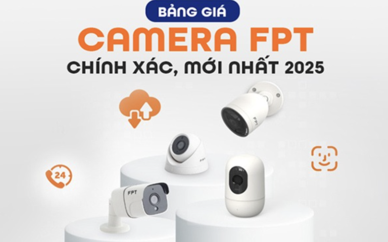Bảng giá Camera FPT 2025: Báo giá mới nhất và tư vấn lắp đặt