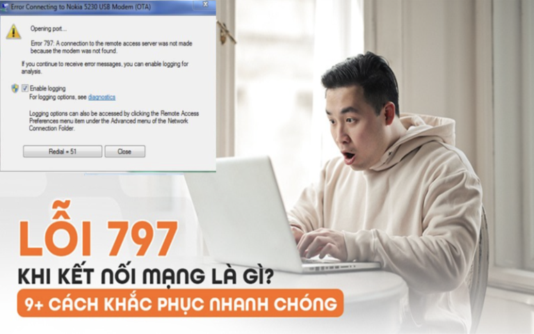 Lỗi 797 khi lỗi kết nối mạng: 9 Cách khắc phục triệt để nhất 2025