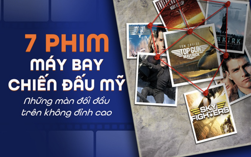 7 phim máy bay chiến đấu Mỹ: Những màn không chiến đỉnh cao nhất