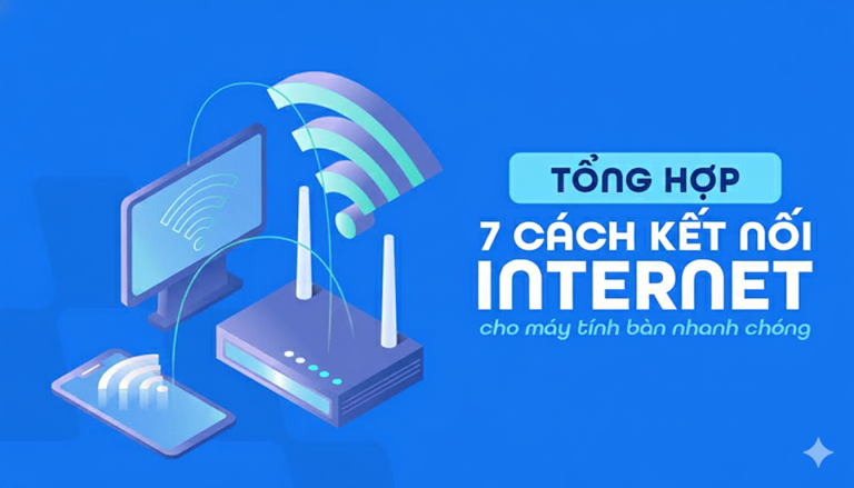 Kết nối Internet cho máy tính bàn hiệu quả nhất
