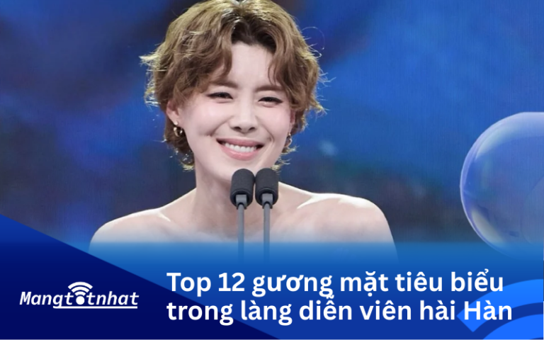 Top 12 gương mặt tiêu biểu trong làng diễn viên hài Hàn Quốc