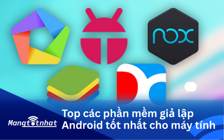 Top các phần mềm giả lập Android tốt nhất cho máy tính