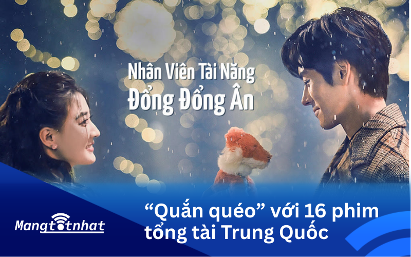 “Quắn quéo” với 16 phim tổng tài Trung Quốc: Bá đạo, lãng mạn