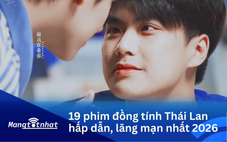 19 phim đồng tính Thái Lan hấp dẫn, lãng mạn nhất 2026