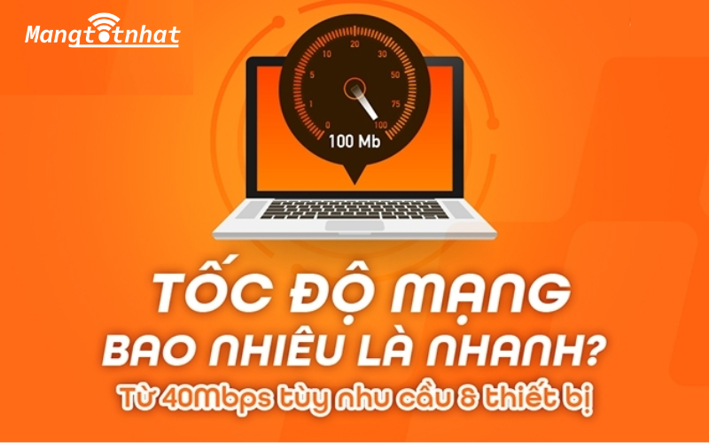 Tốc độ mạng bao nhiêu là nhanh? Từ 40 Mbps đến 1.000 Mbps tùy theo nhu cầu