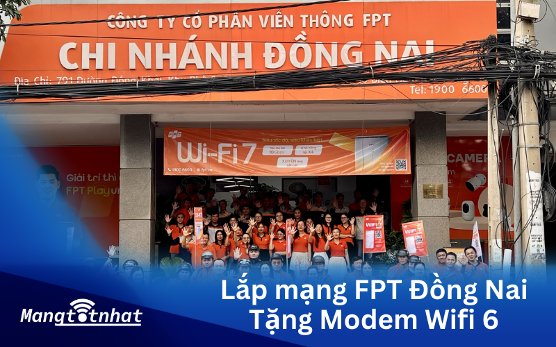 Lắp mạng FPT Đồng Nai - Tặng Modem Wifi 6, giá chỉ từ 195.000đ